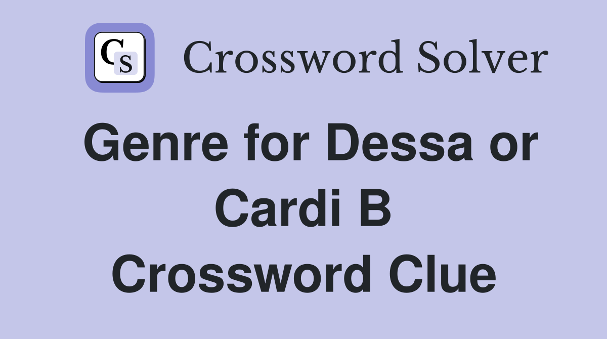 Genre for Dessa or Cardi B Crossword Clue