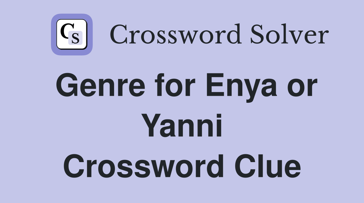 Genre for Enya or Yanni Crossword Clue