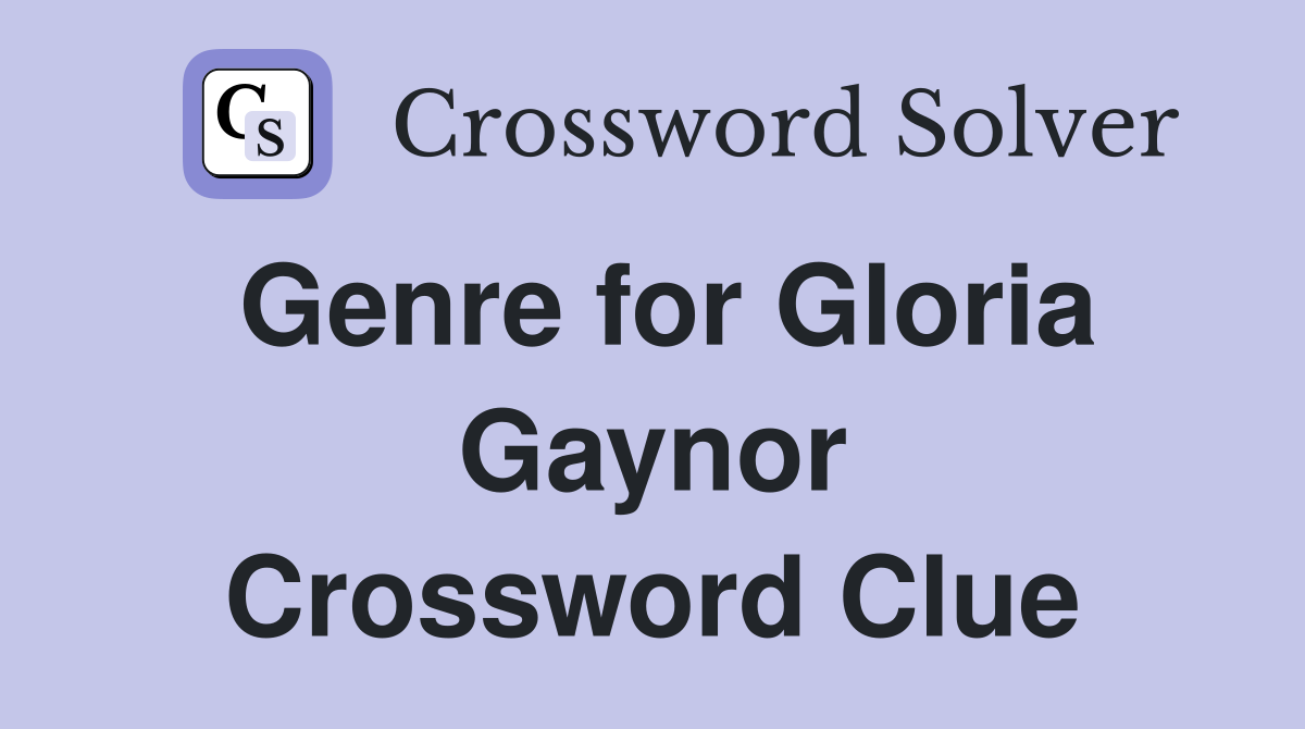 Genre for Gloria Gaynor Crossword Clue
