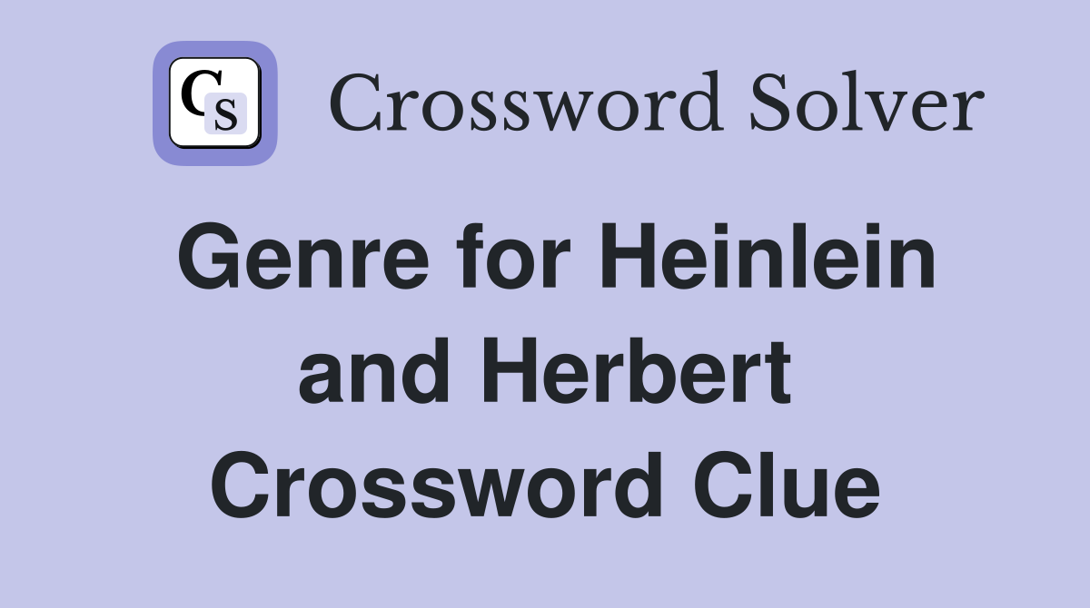 Genre for Heinlein and Herbert Crossword Clue