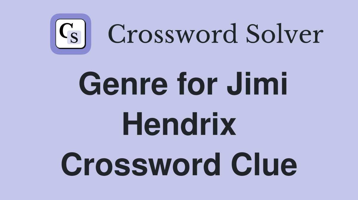 Genre for Jimi Hendrix Crossword Clue