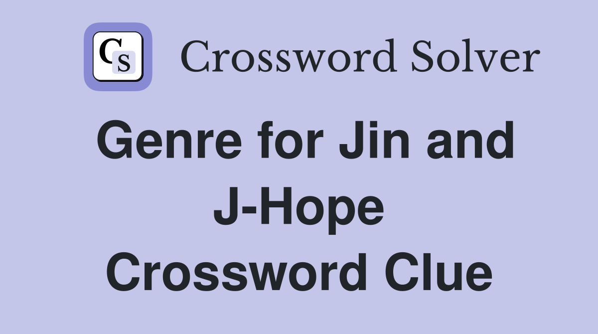 Genre for Jin and J-Hope Crossword Clue