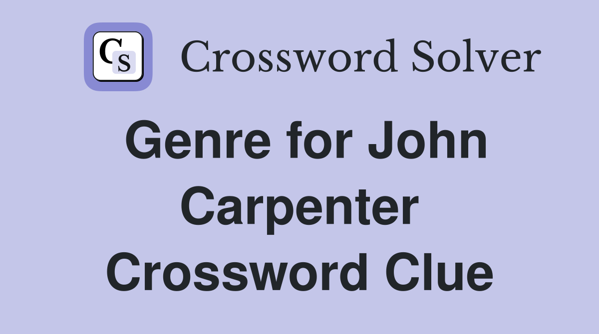 Genre for John Carpenter Crossword Clue