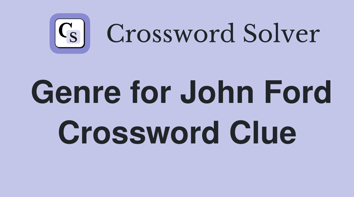 Genre for John Ford Crossword Clue