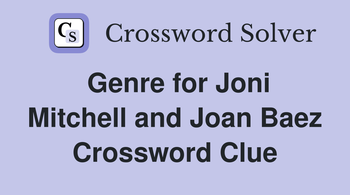 Genre for Joni Mitchell and Joan Baez Crossword Clue