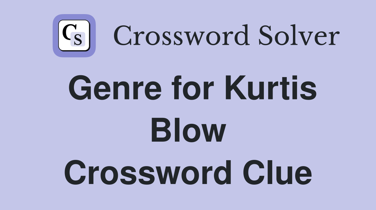 Genre for Kurtis Blow Crossword Clue