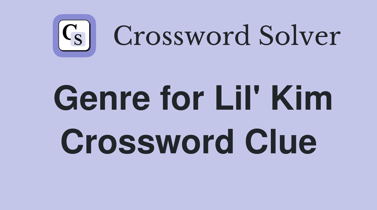Genre for Lil' Kim Crossword Clue