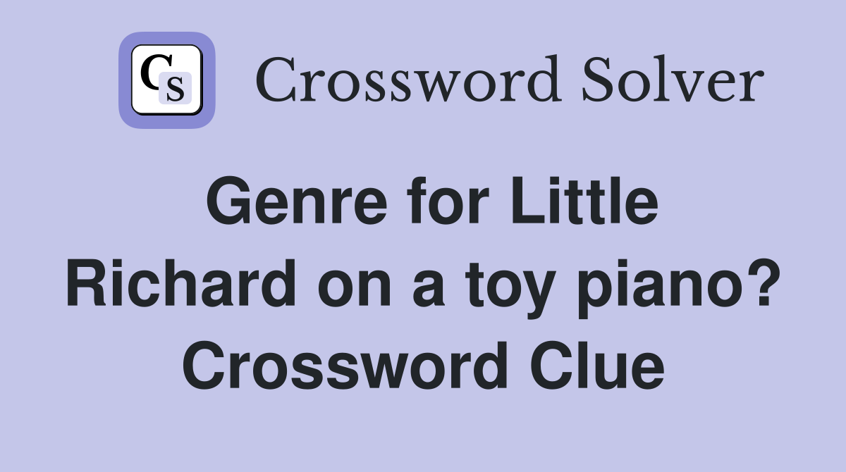 Genre for Little Richard on a toy piano? Crossword Clue