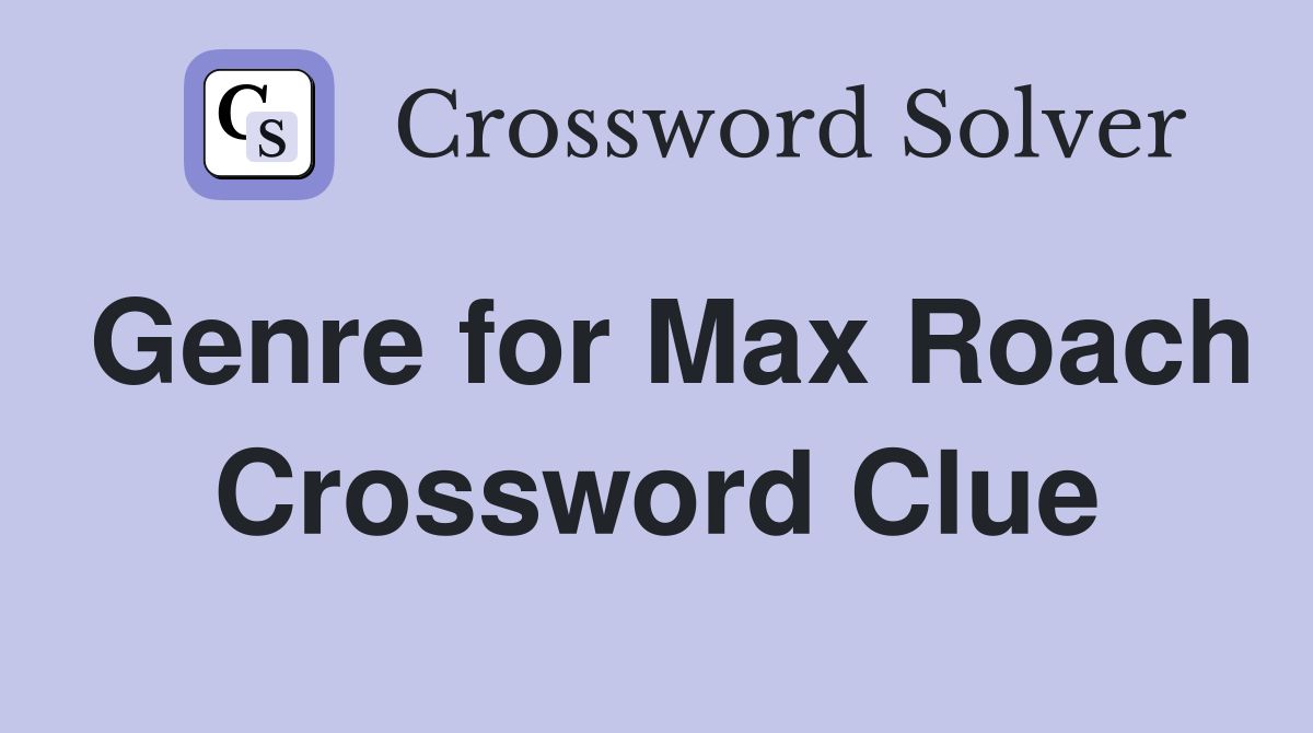 Genre for Max Roach Crossword Clue