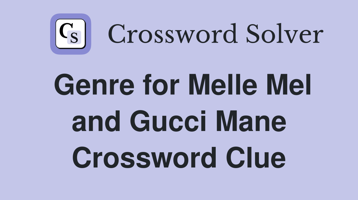 Genre for Melle Mel and Gucci Mane Crossword Clue