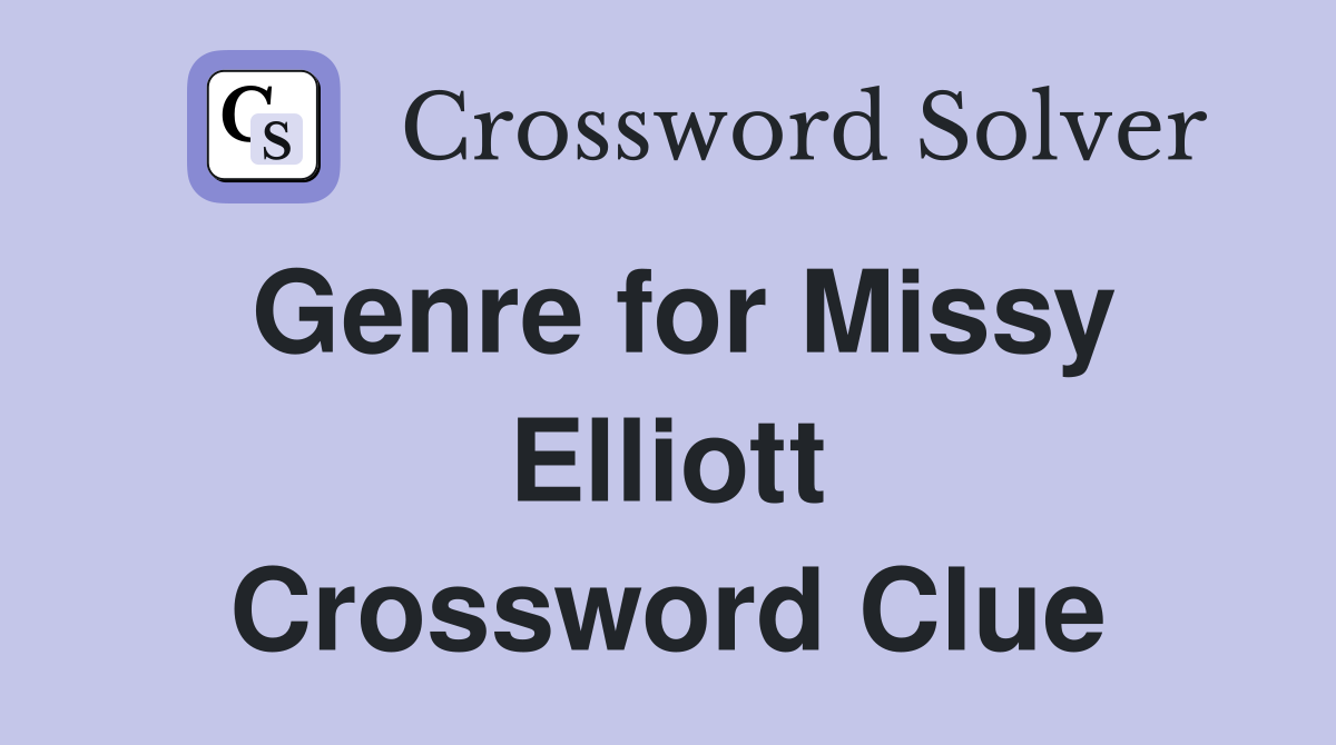 Genre for Missy Elliott Crossword Clue