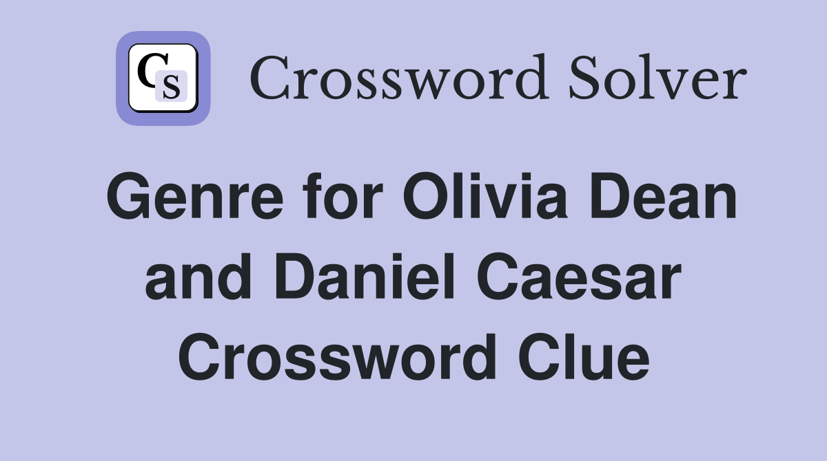 Genre for Olivia Dean and Daniel Caesar Crossword Clue