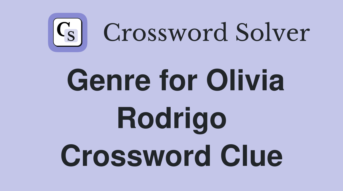 Genre for Olivia Rodrigo Crossword Clue