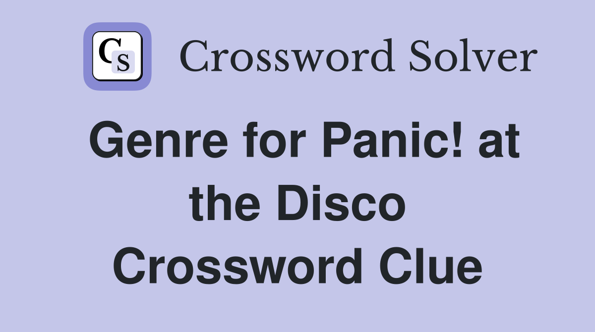 Genre for Panic! at the Disco Crossword Clue