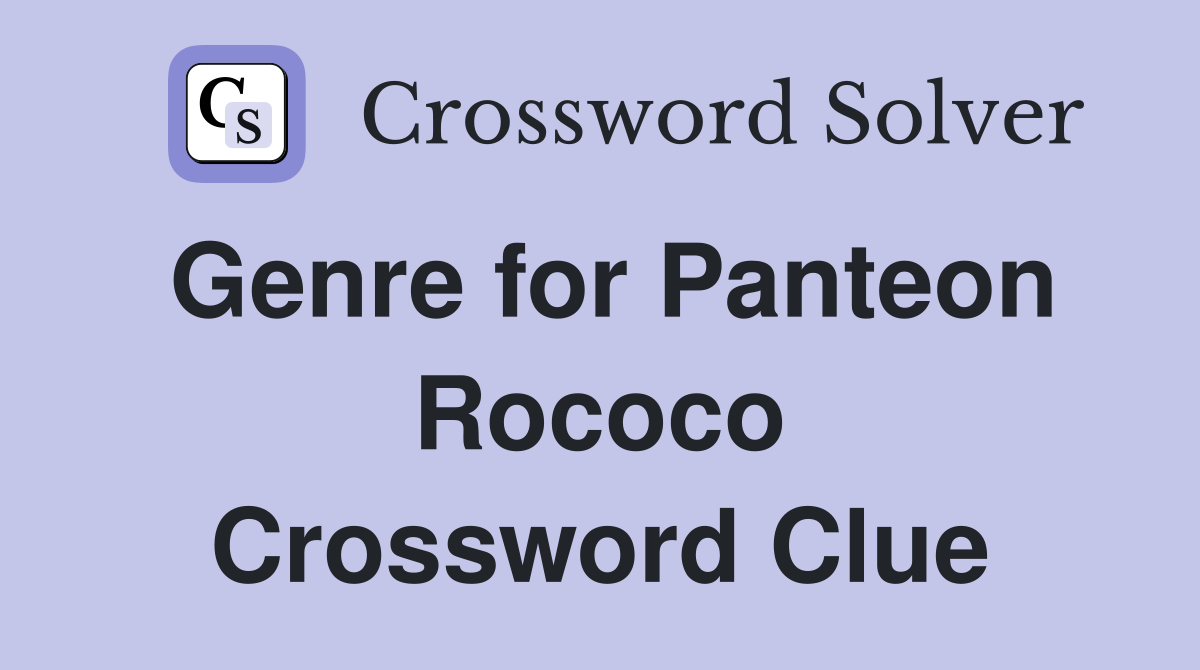 Genre for Panteon Rococo Crossword Clue
