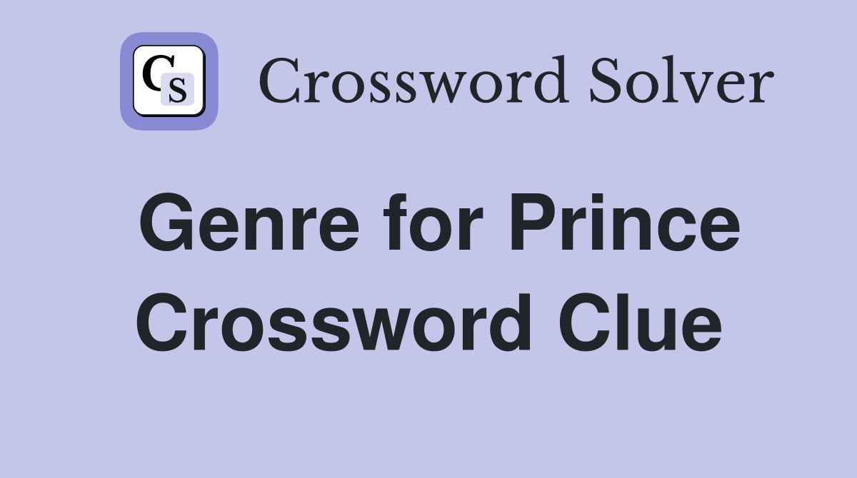 Genre for Prince Crossword Clue