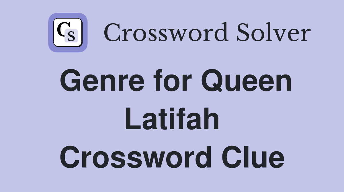 Genre for Queen Latifah Crossword Clue