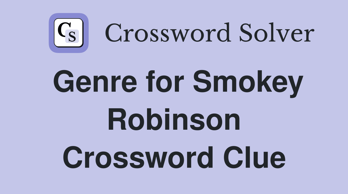 Genre for Smokey Robinson Crossword Clue