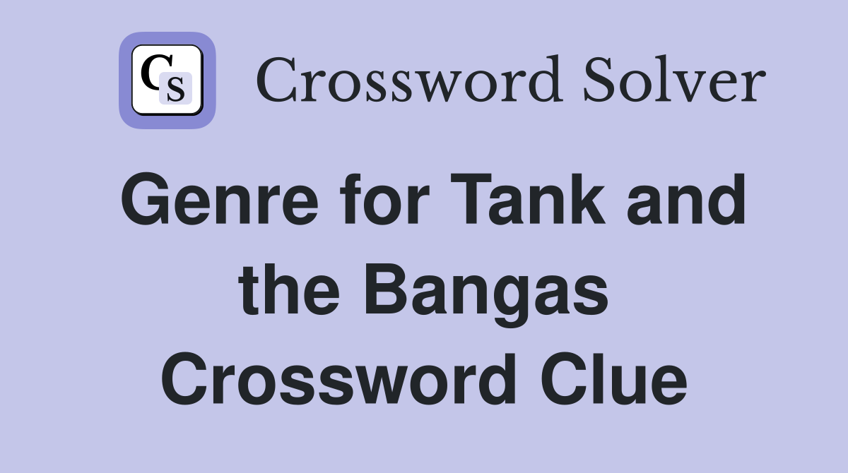 Genre for Tank and the Bangas Crossword Clue