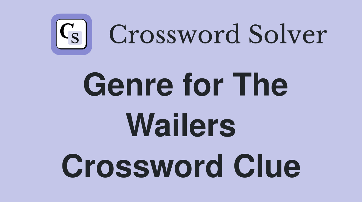 Genre for The Wailers Crossword Clue