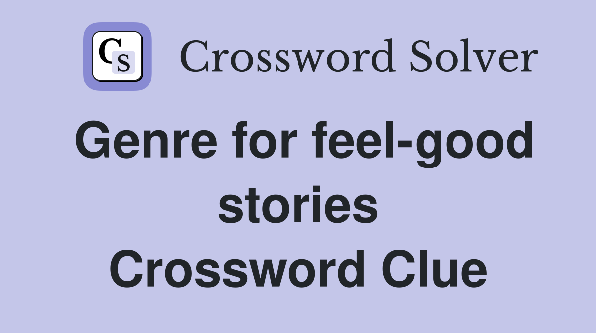 Genre for feel-good stories Crossword Clue