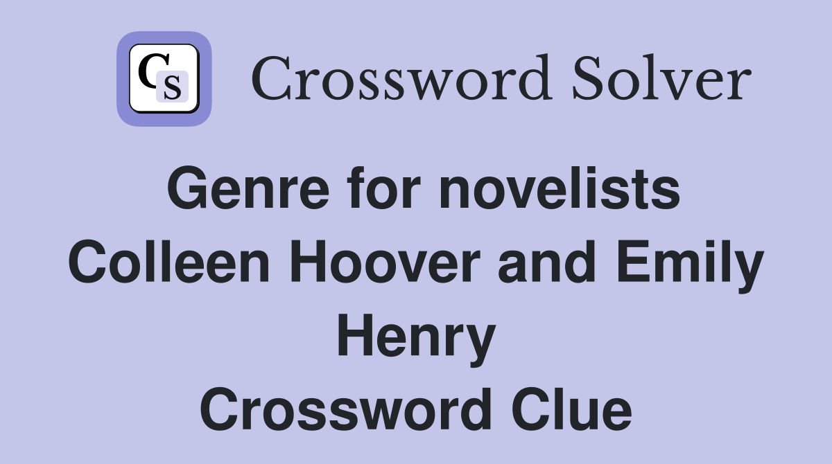 Genre for novelists Colleen Hoover and Emily Henry Crossword Clue