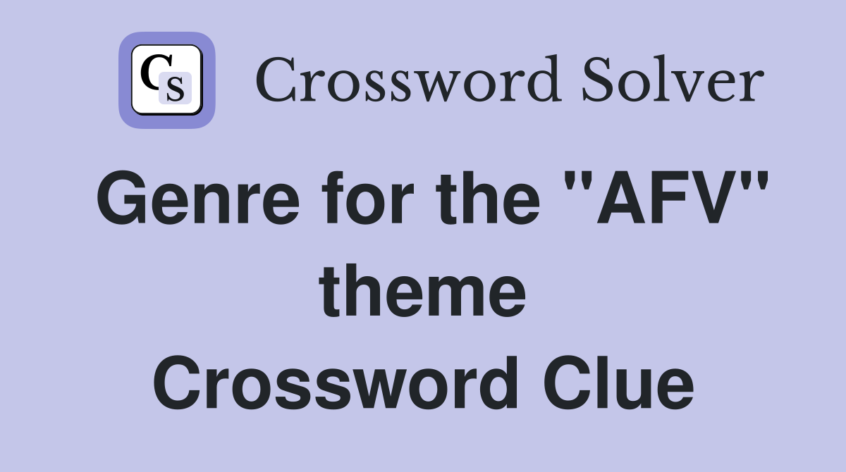 Genre for the "AFV" theme Crossword Clue