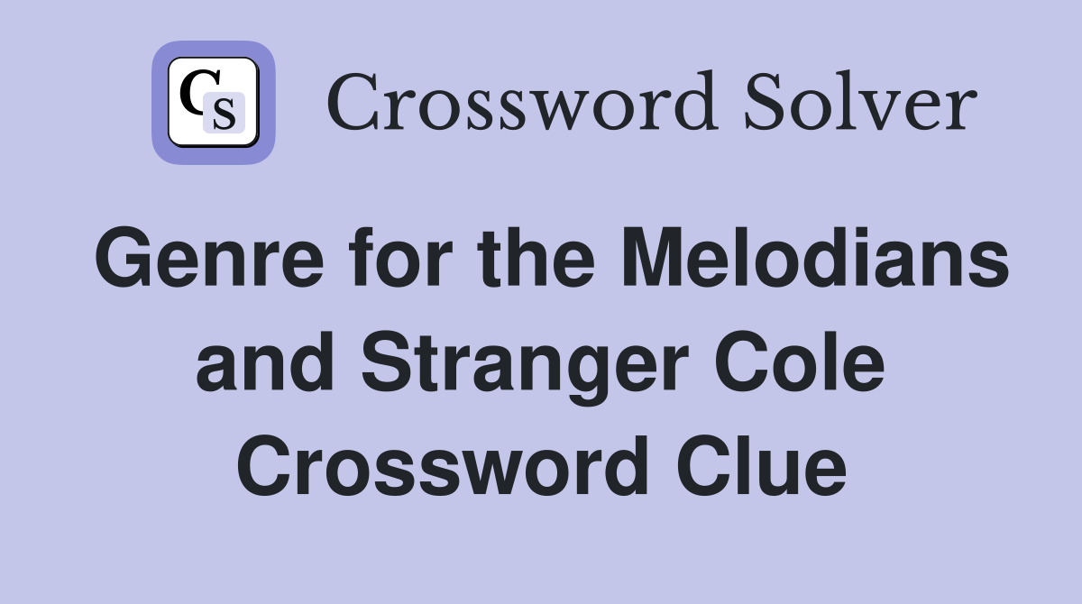 Genre for the Melodians and Stranger Cole Crossword Clue