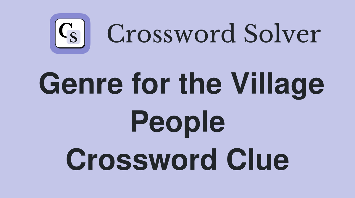 Genre for the Village People Crossword Clue