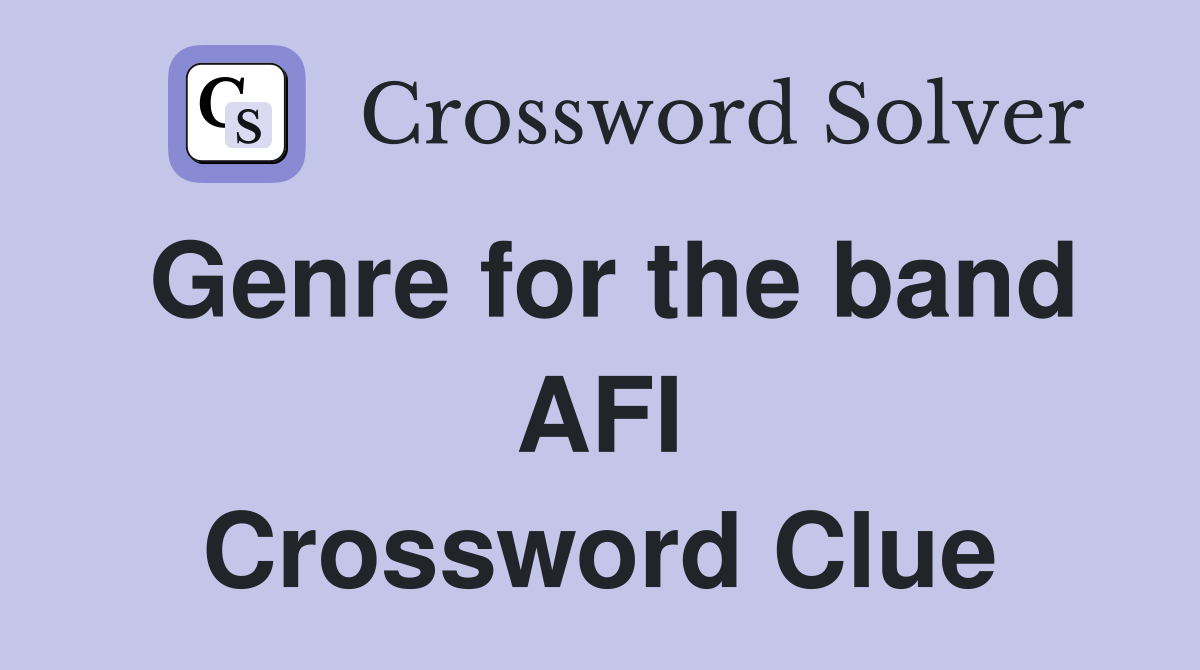 Genre for the band AFI Crossword Clue