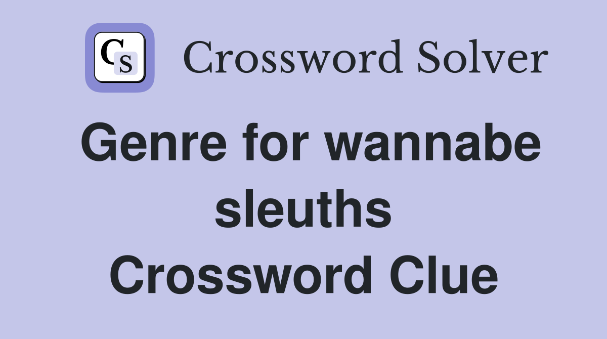 Genre for wannabe sleuths Crossword Clue