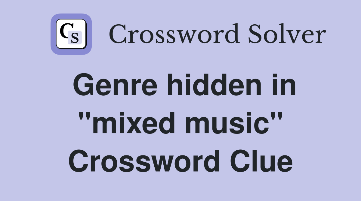 Genre hidden in "mixed music" Crossword Clue