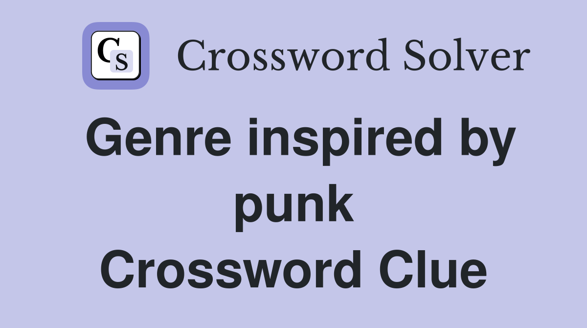 Genre inspired by punk Crossword Clue