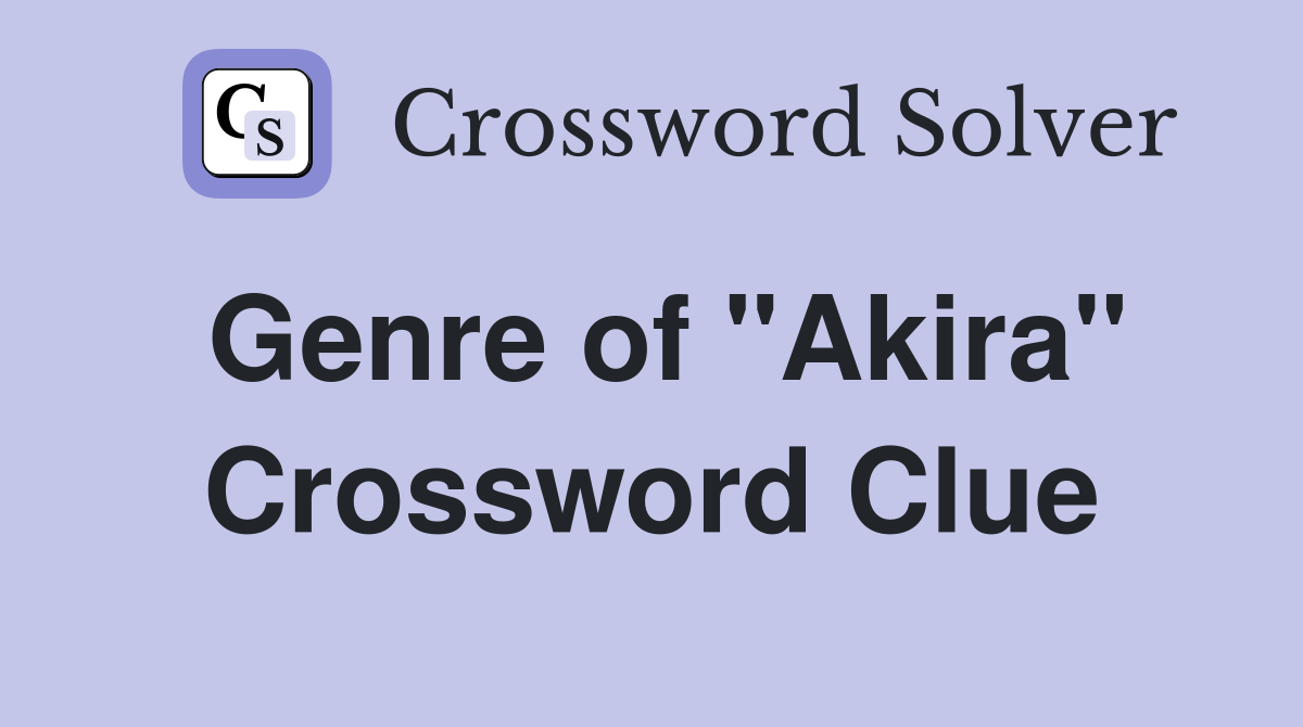 Genre of "Akira" Crossword Clue