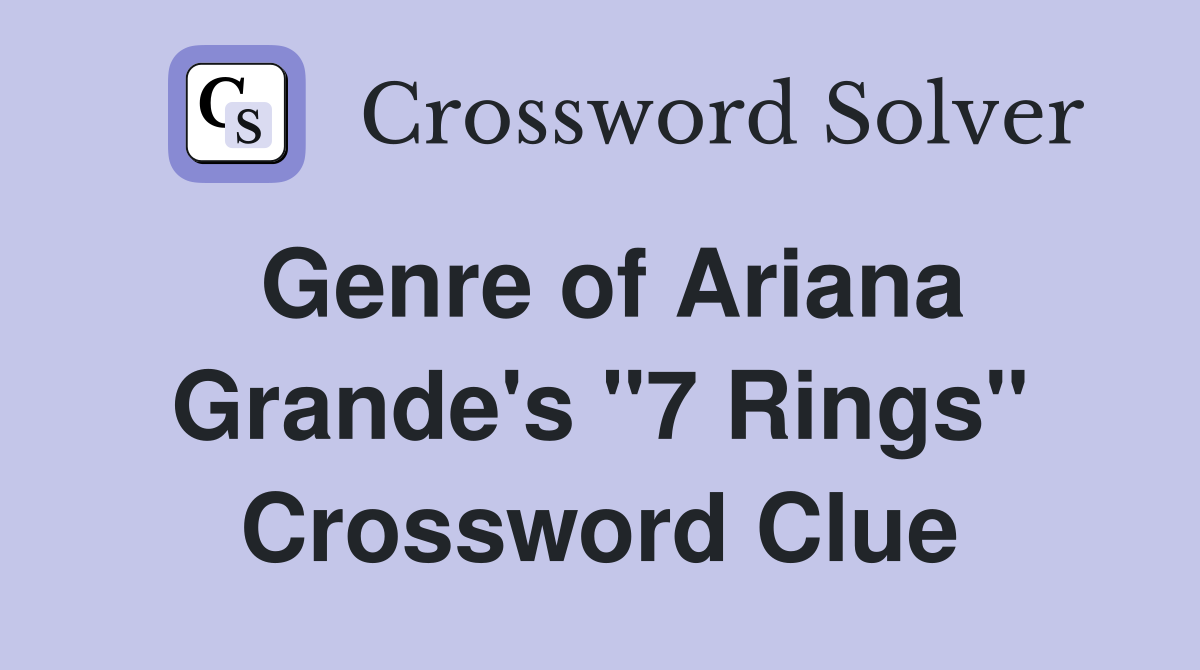 Genre of Ariana Grande's "7 Rings" Crossword Clue