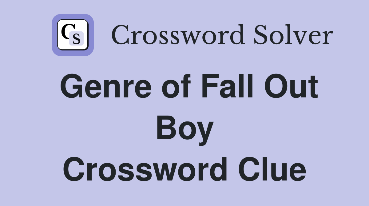 Genre of Fall Out Boy Crossword Clue