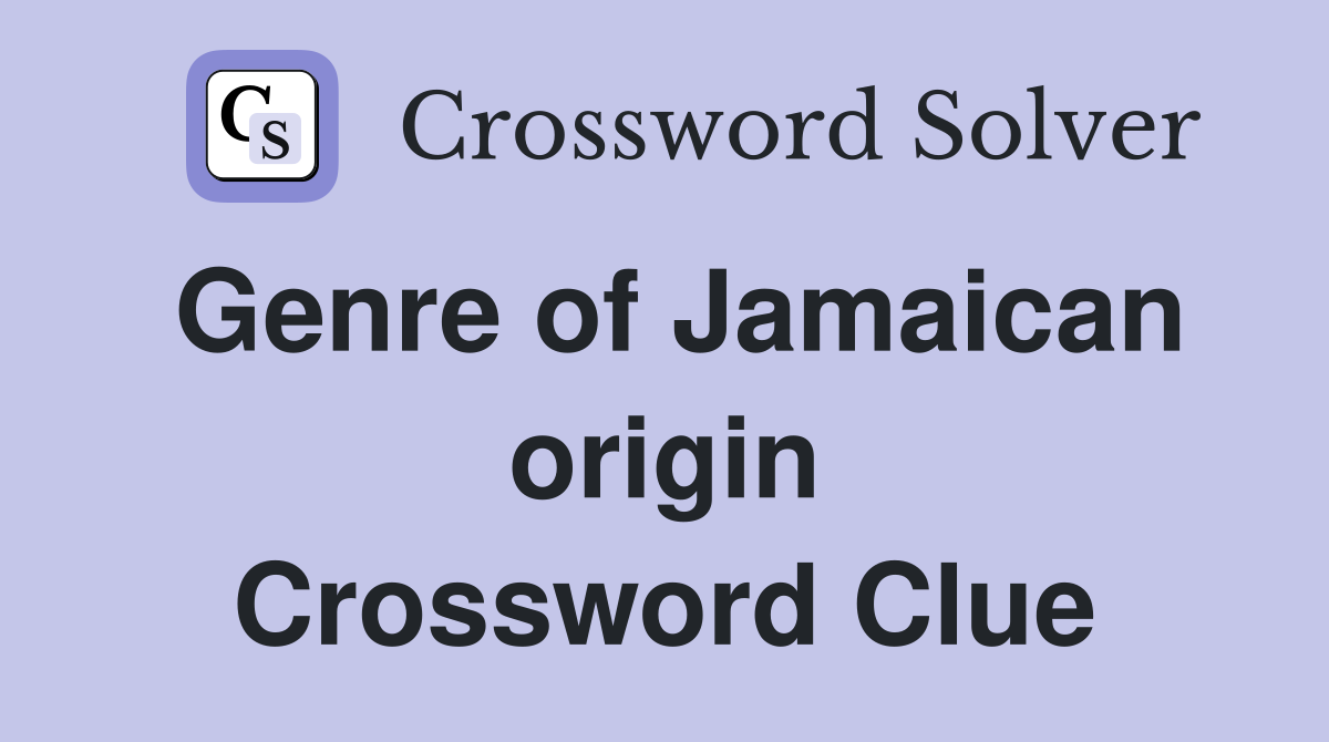 Genre of Jamaican origin Crossword Clue