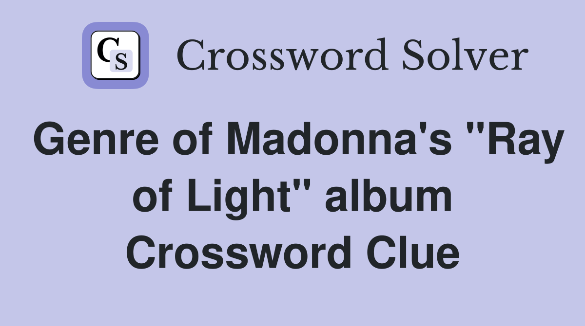 Genre of Madonna's "Ray of Light" album Crossword Clue