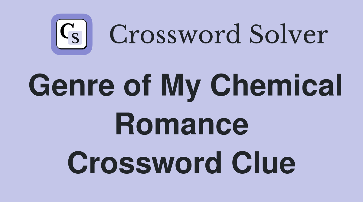 Genre of My Chemical Romance Crossword Clue