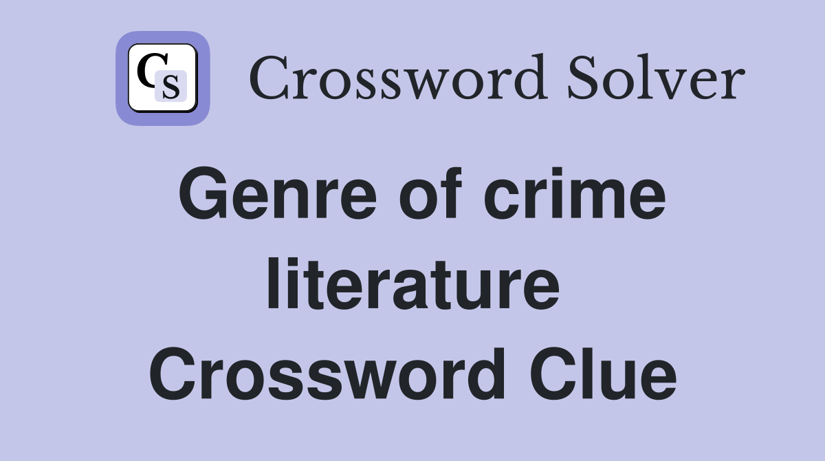Genre of crime literature Crossword Clue