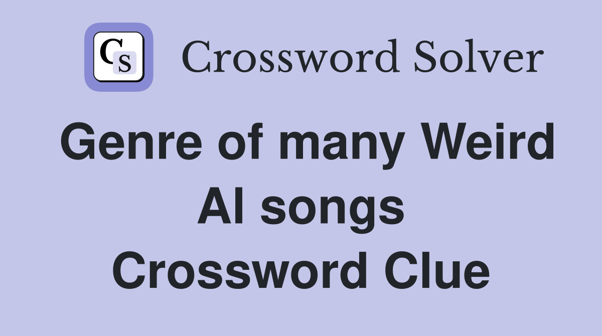Genre of many Weird Al songs Crossword Clue