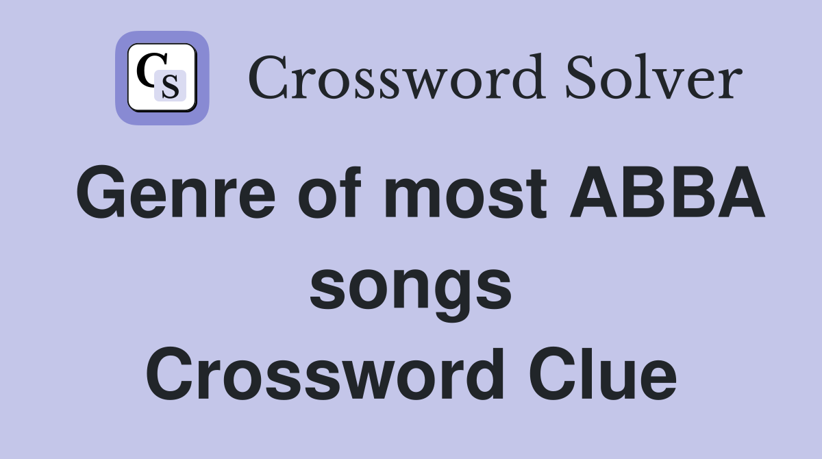 Genre of most ABBA songs Crossword Clue