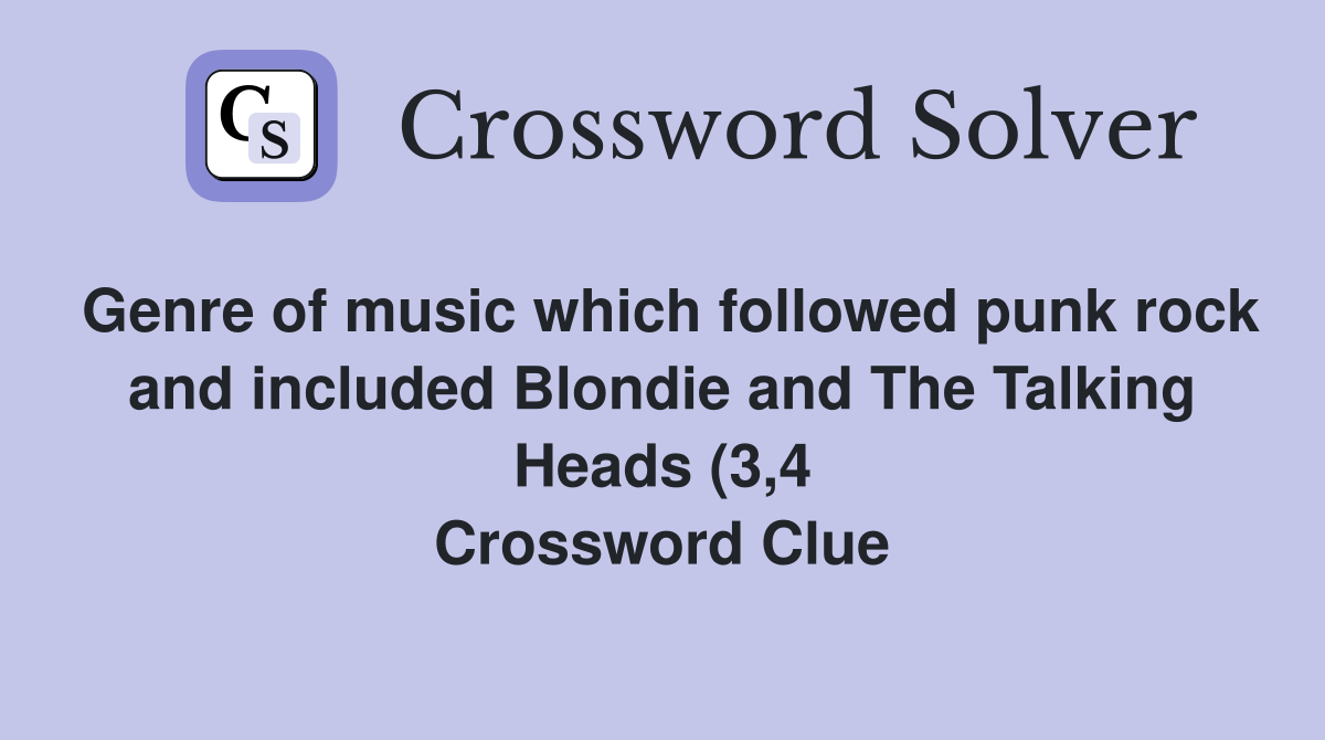 Genre of music which followed punk rock and included Blondie and The Genre of music which followed punk rock and included Blondie and The