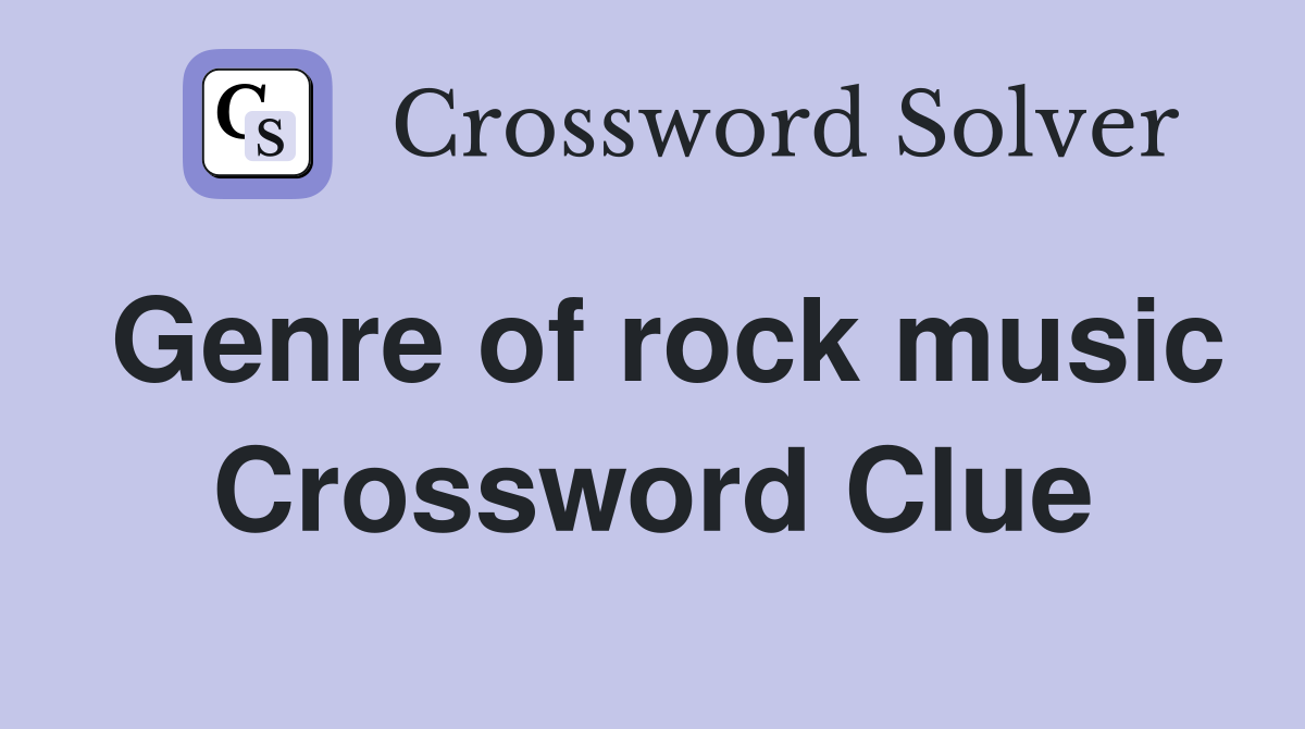 Genre of rock music Crossword Clue