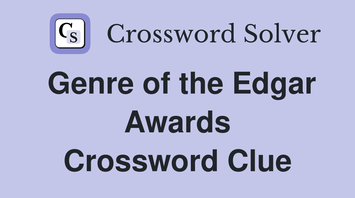 Genre of the Edgar Awards Crossword Clue
