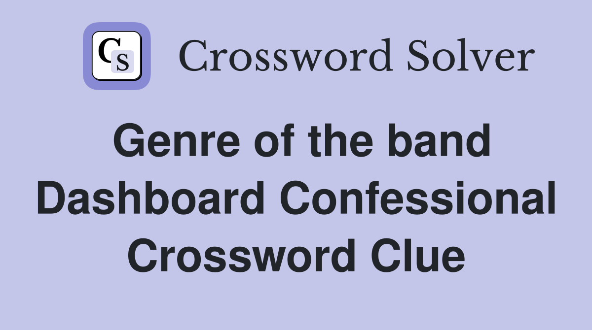 Genre of the band Dashboard Confessional Crossword Clue