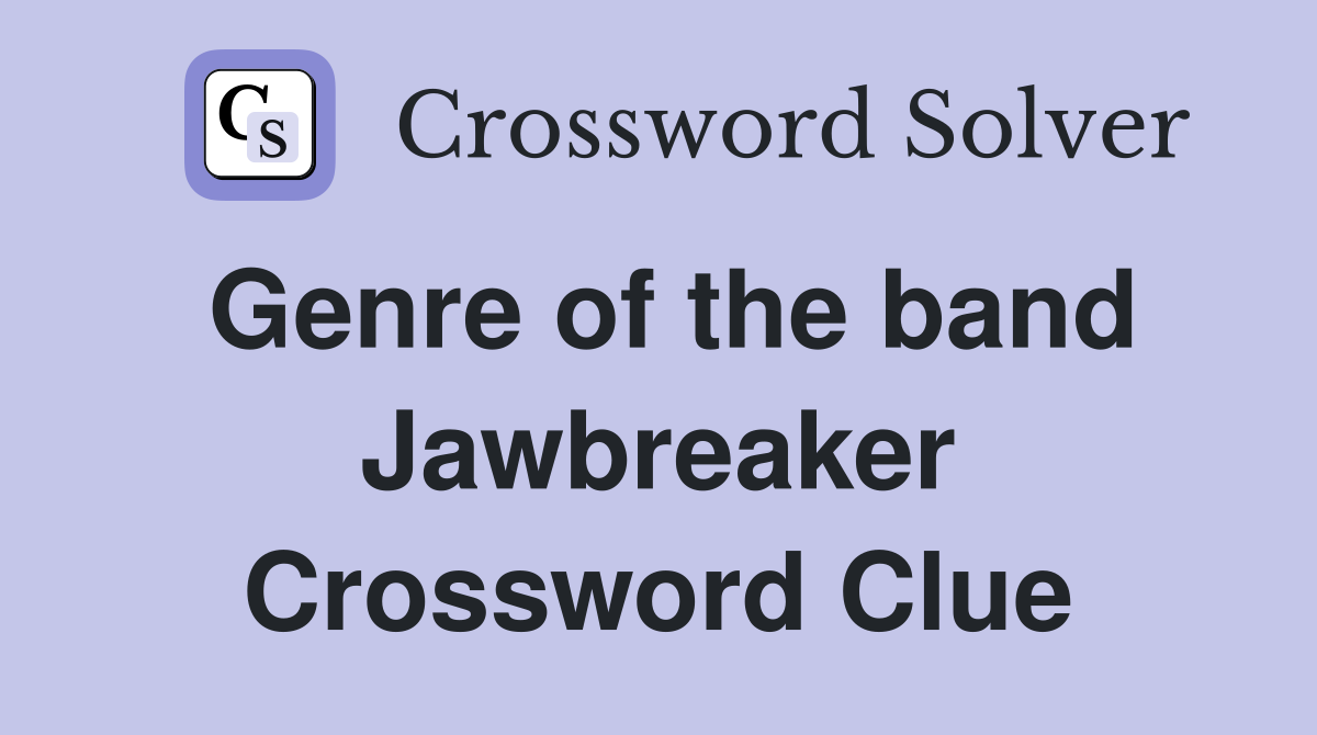 Genre of the band Jawbreaker Crossword Clue