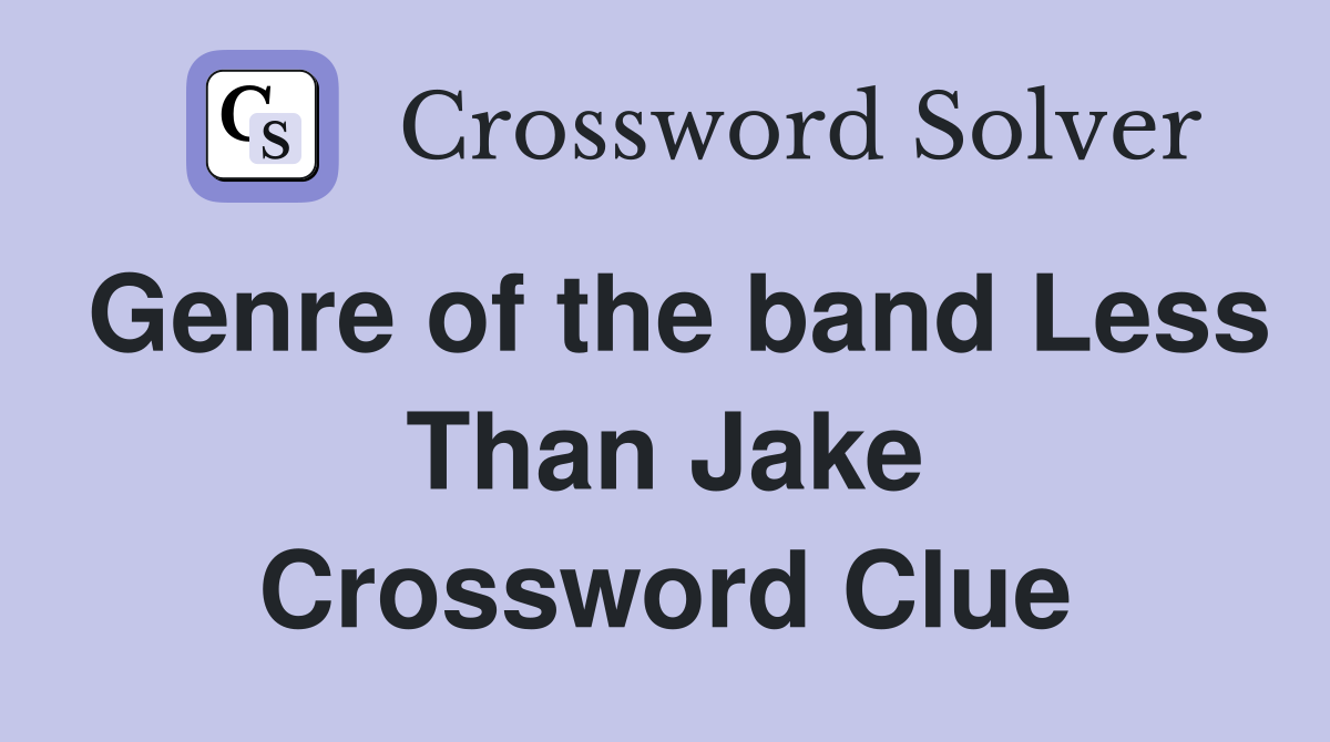 Genre of the band Less Than Jake Crossword Clue