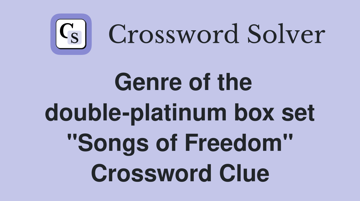 Genre of the double-platinum box set "Songs of Freedom" Crossword Clue