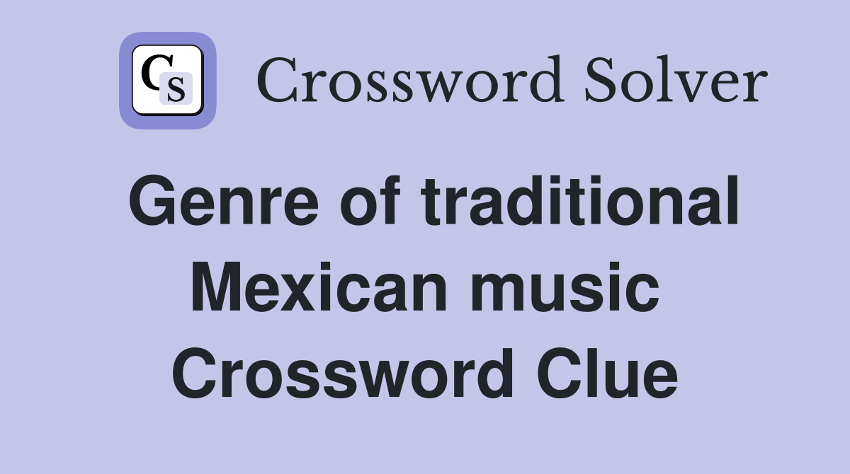 Genre of traditional Mexican music Crossword Clue